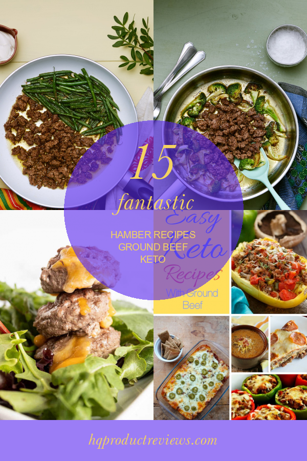15 Fantastic Hamber Recipes Ground Beef Keto Best Product Reviews